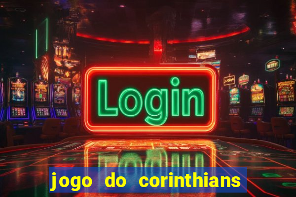 jogo do corinthians contra botafogo