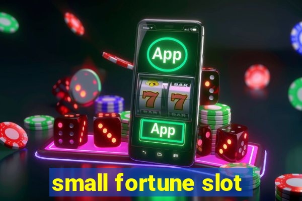 small fortune slot