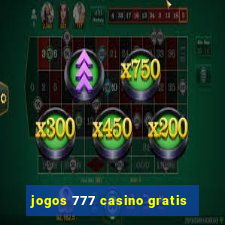 jogos 777 casino gratis