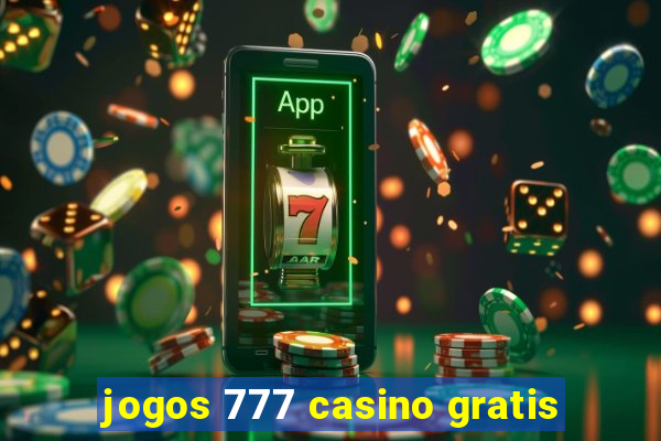 jogos 777 casino gratis