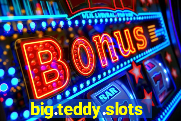 big.teddy.slots