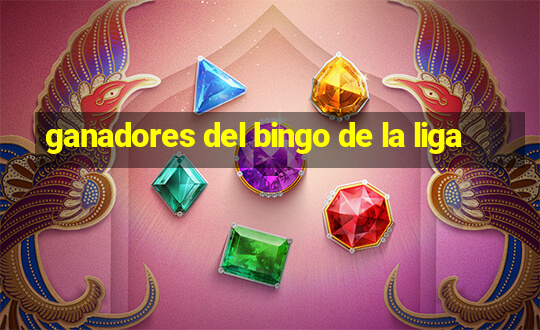 ganadores del bingo de la liga