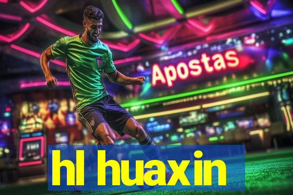 hl huaxin