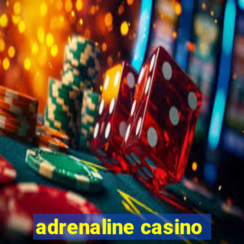 adrenaline casino