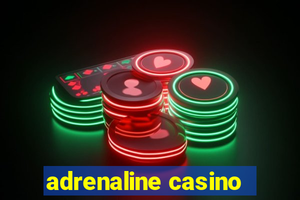 adrenaline casino