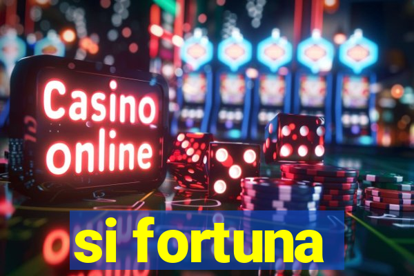 si fortuna