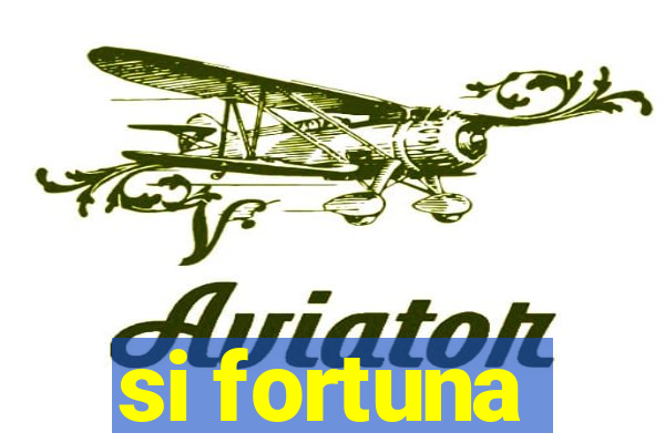 si fortuna