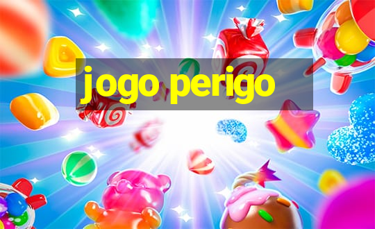 jogo perigo