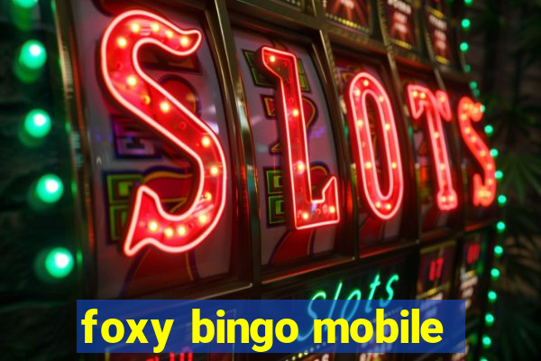 foxy bingo mobile