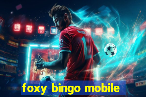 foxy bingo mobile