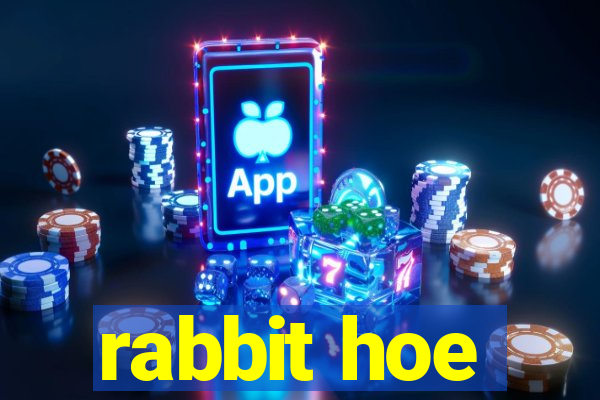 rabbit hoe