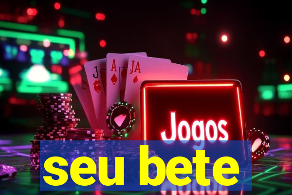 seu bete