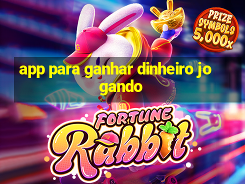 app para ganhar dinheiro jogando