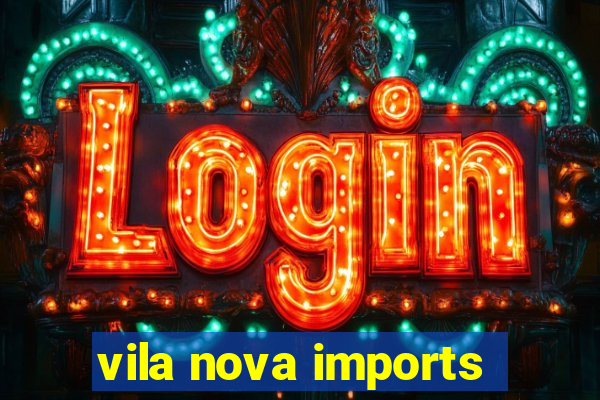 vila nova imports