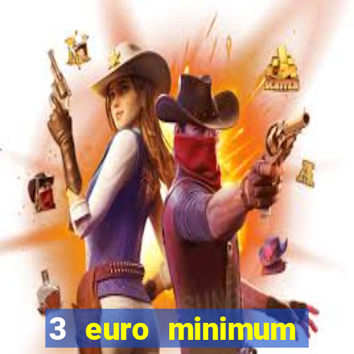 3 euro minimum deposit casino