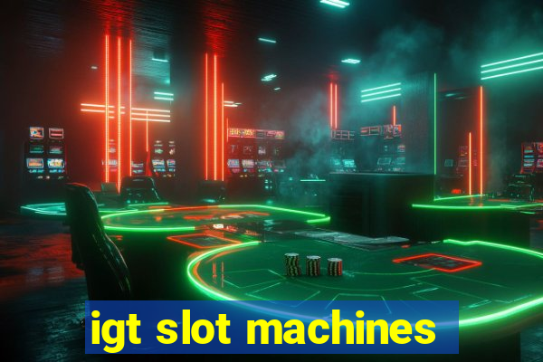 igt slot machines