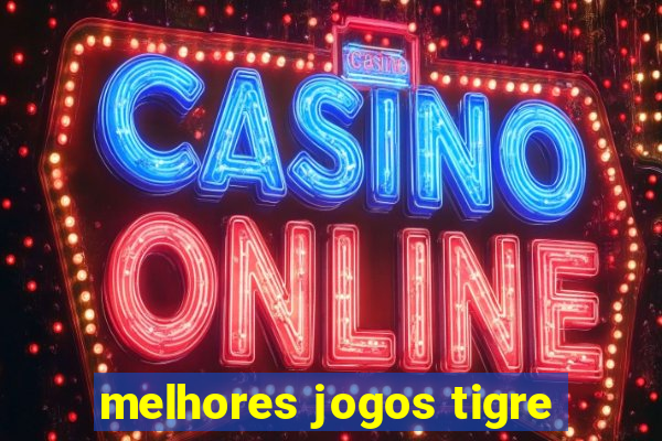 melhores jogos tigre