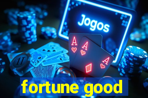 fortune good