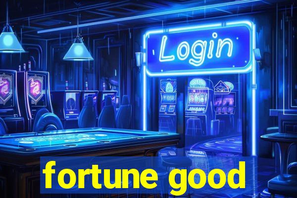 fortune good