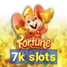 7k slots