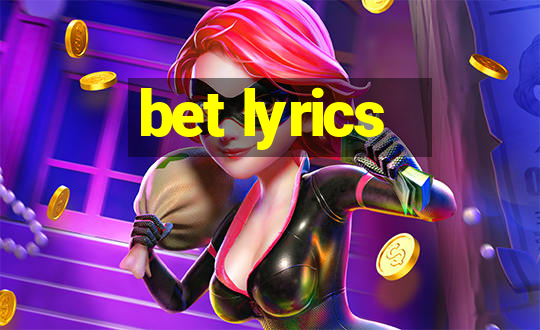 bet lyrics