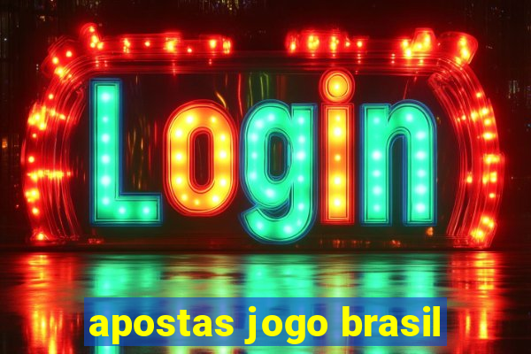 apostas jogo brasil