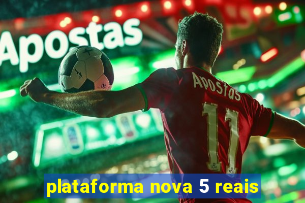 plataforma nova 5 reais