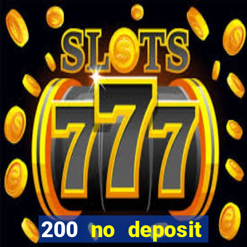 200 no deposit bonus casino