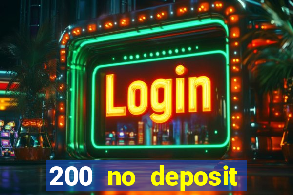 200 no deposit bonus casino