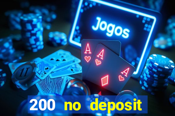 200 no deposit bonus casino