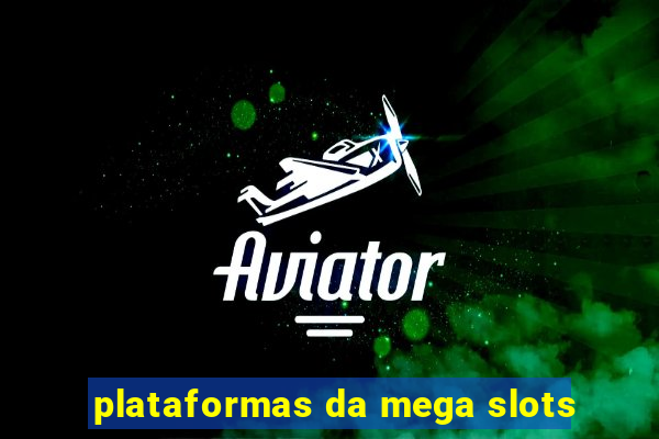 plataformas da mega slots