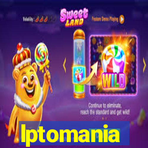 lptomania