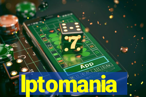 lptomania