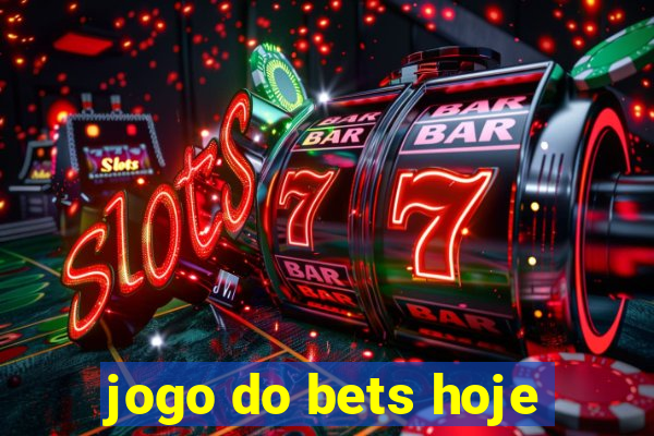 jogo do bets hoje