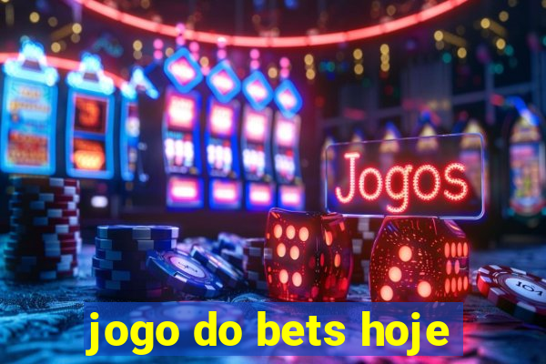 jogo do bets hoje