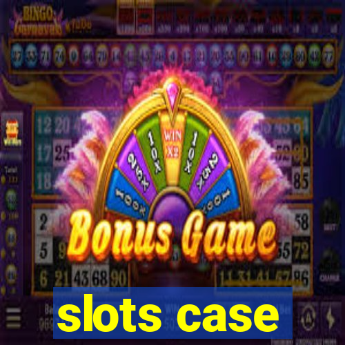 slots case