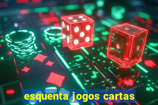 esquenta jogos cartas