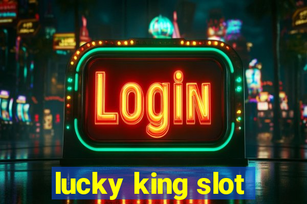 lucky king slot