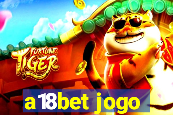 a18bet jogo