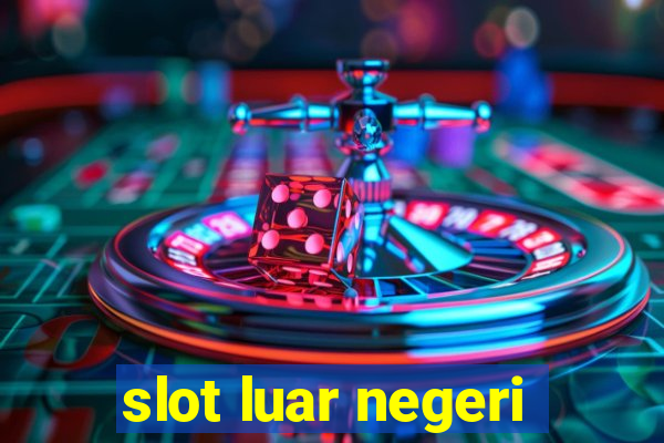 slot luar negeri