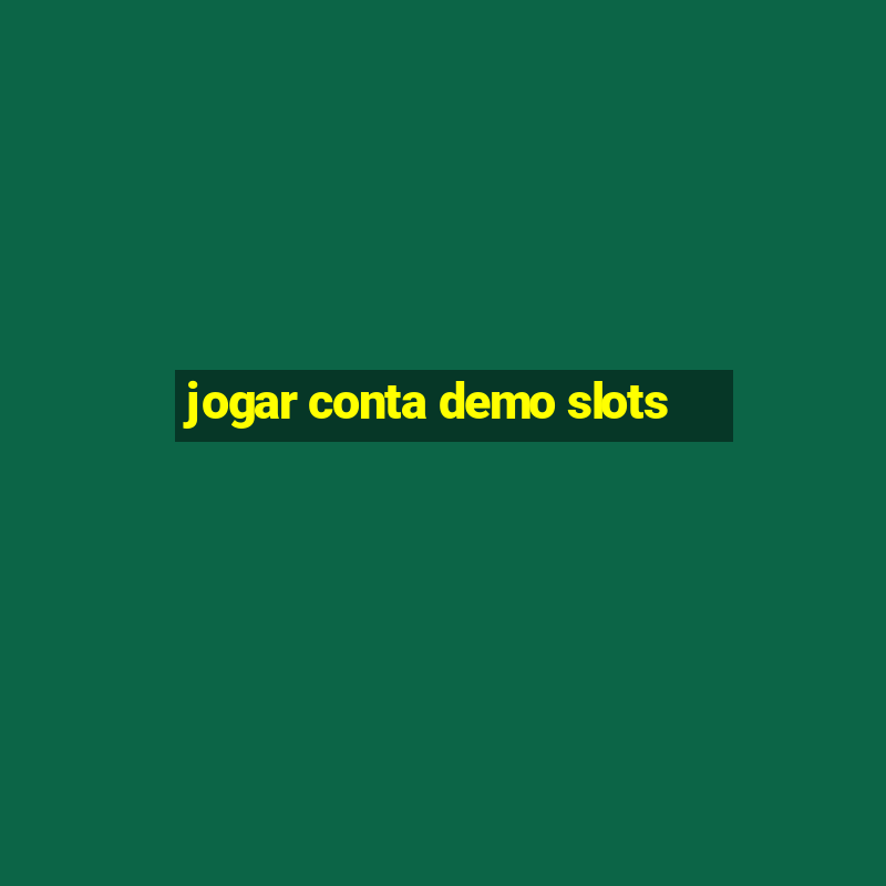 jogar conta demo slots