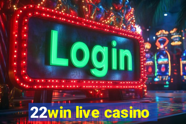 22win live casino