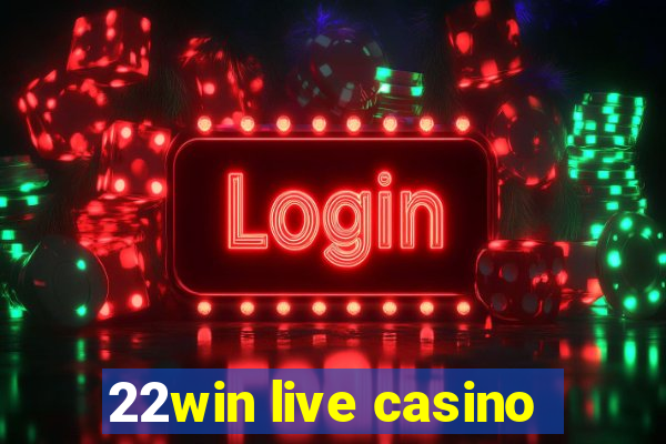 22win live casino