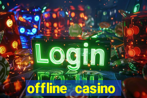 offline casino games win real cash