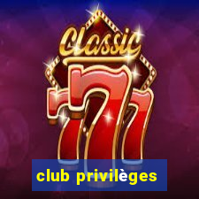 club privilèges