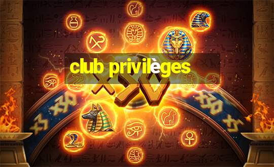 club privilèges