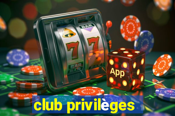 club privilèges