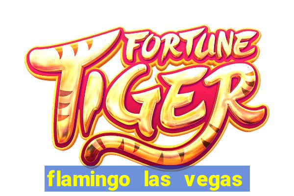 flamingo las vegas hotel & casino las vegas