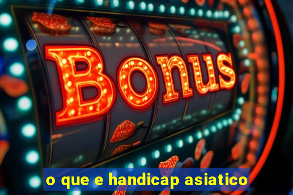 o que e handicap asiatico