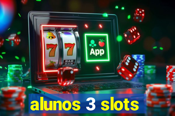 alunos 3 slots